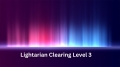 Lightarian Clearing Level 3 Ferneinweihung - Termin nach Buchung